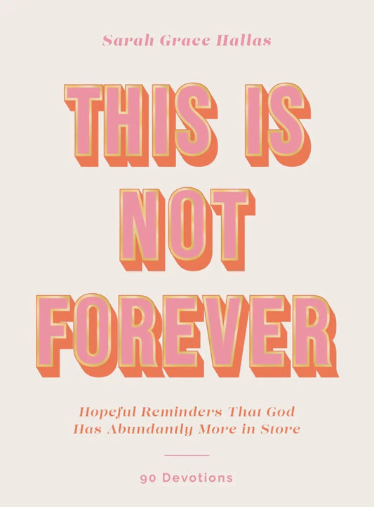 This is Not Forever | 90 Day Devotional