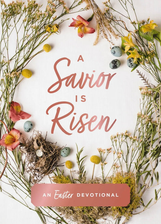 A Savior is Risen | an Easter Devotional