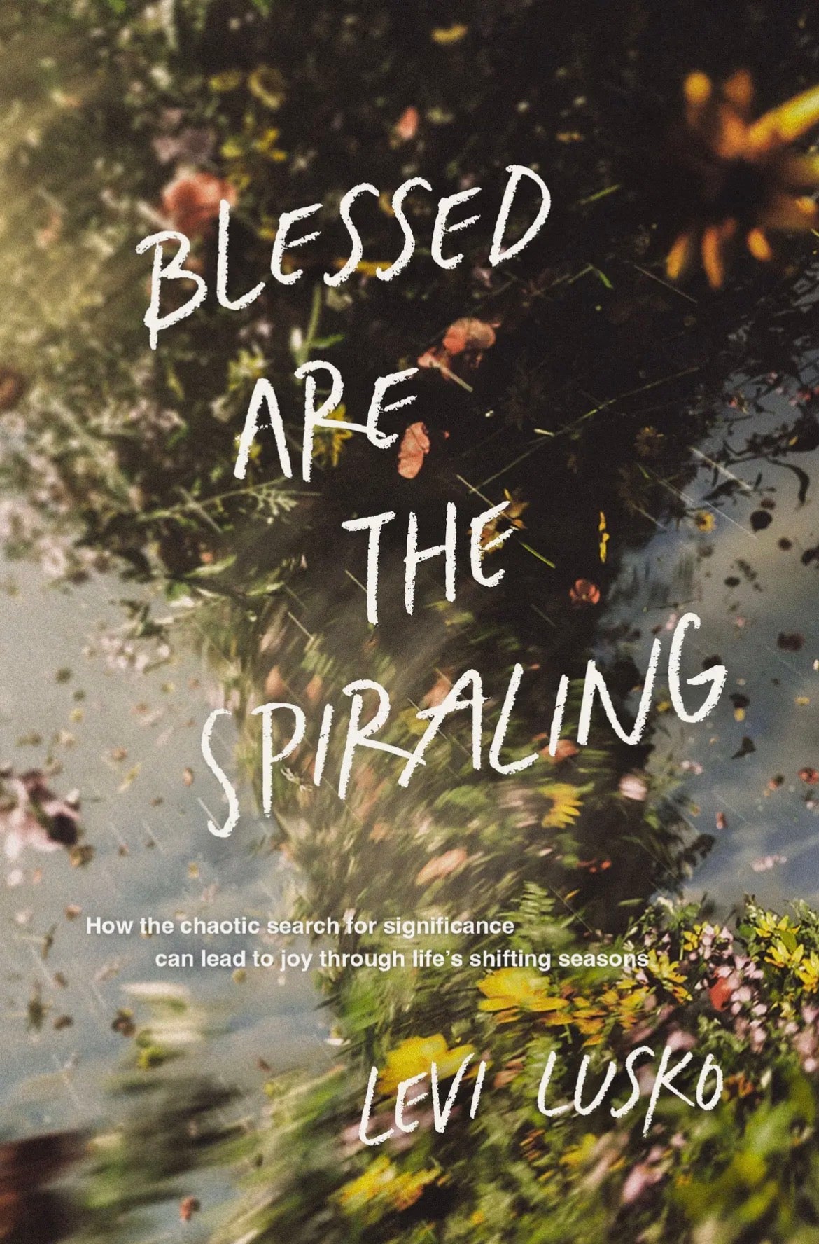 Blessed are the Spiraling | by Levi Lusko
