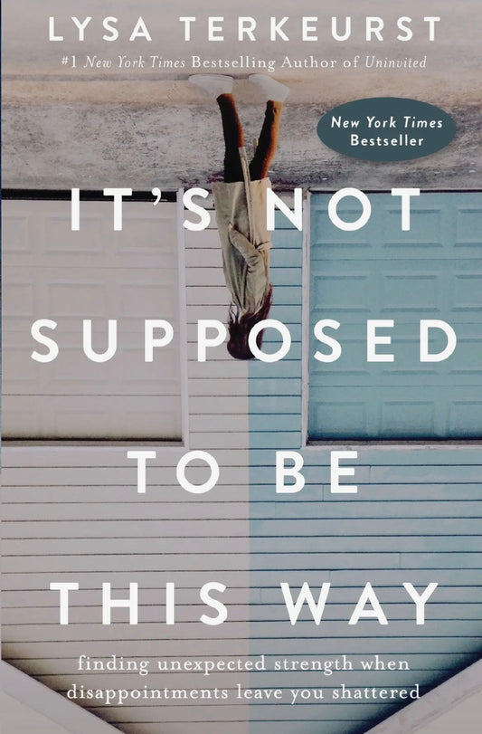 It’s Not Suppose To Be This Way | by Lysa Terkeurst