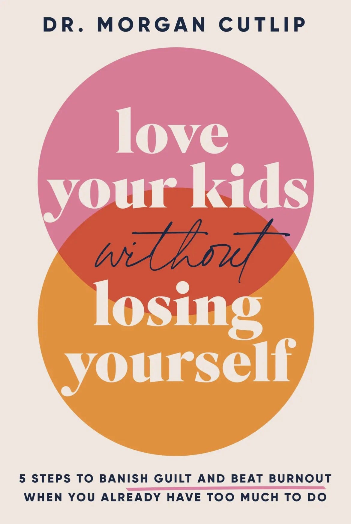 Love Your Kids without Losing Yourself