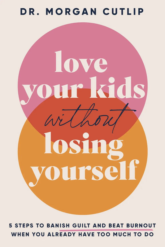 Love Your Kids without Losing Yourself