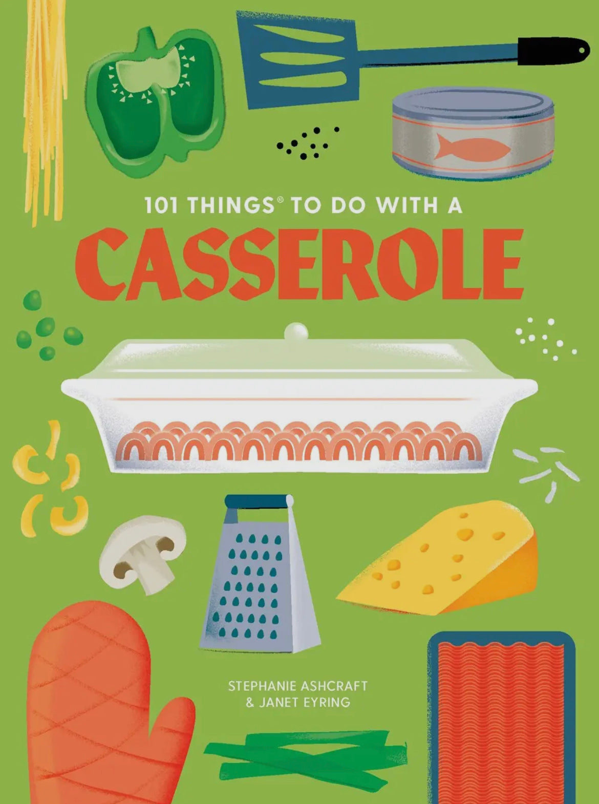 101 Things To Do with A Casserole