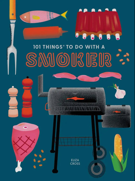 101 Things To Do with A Smoker